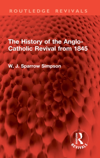 History of the Anglo-Catholic Revival from 1845