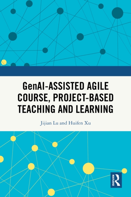 GenAI-assisted Agile Course, Project-Based Teaching and Learning