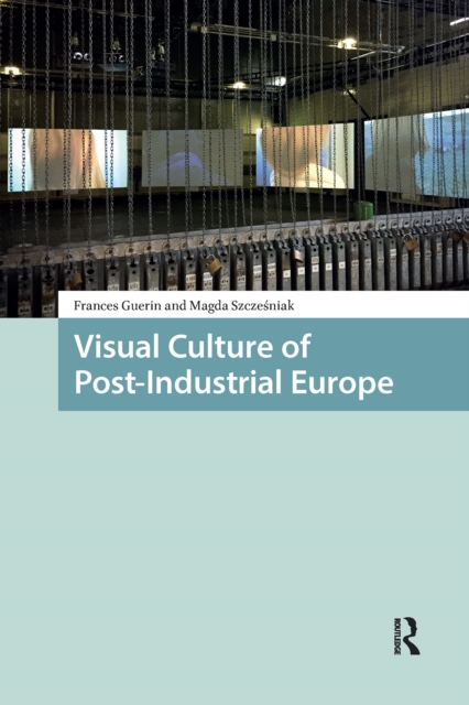 Visual Culture of Post-Industrial Europe