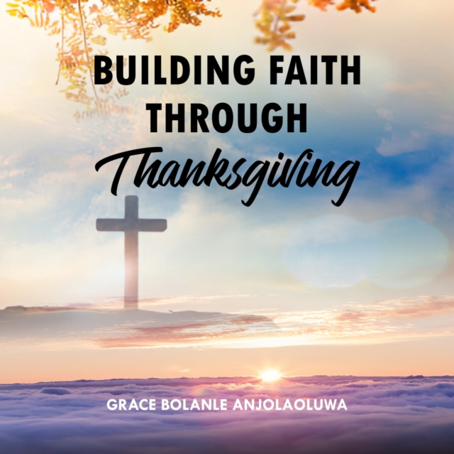 Building Faith Through Thanksgiving