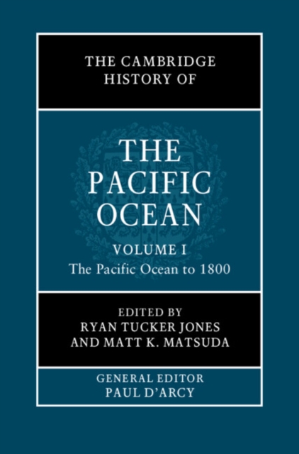 Cambridge History of the Pacific Ocean: Volume 1, The Pacific Ocean to 1800