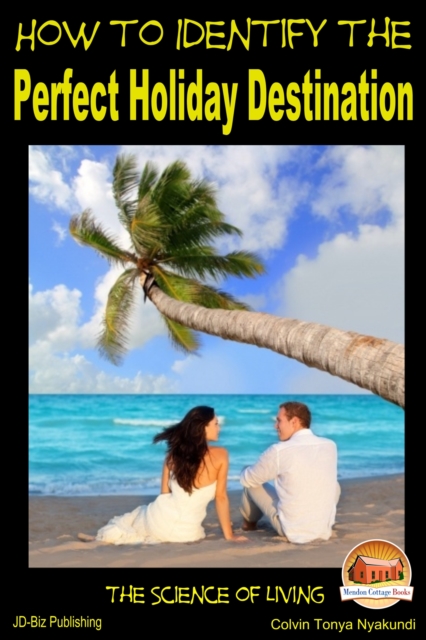 How to Identify the Perfect Holiday Destination