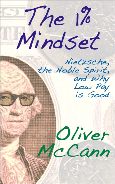 1% Mindset: Nietzsche, the Noble Spirit, and Why Low Pay is Good