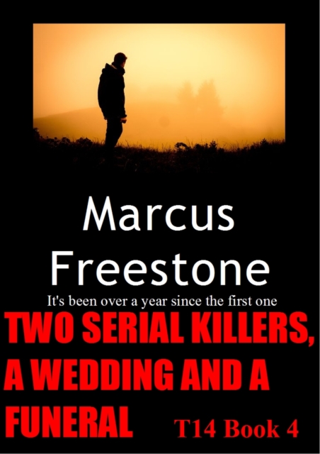 Two Serial Killers, A Wedding And A Funeral: T14 Book 4