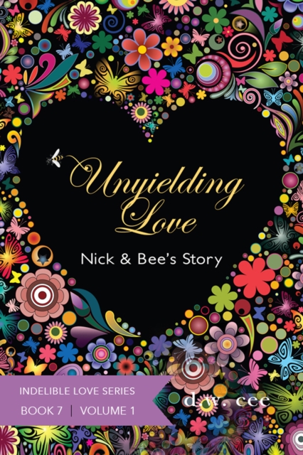 Unyielding Love: Nick & Bee's Story Vol. 1