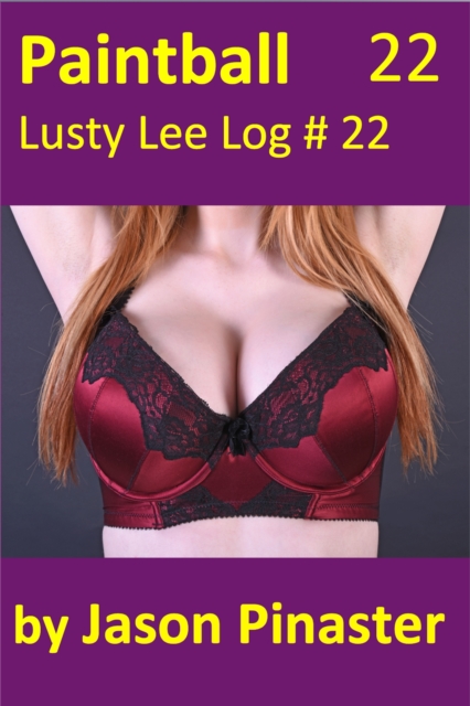 Paintball, Lusty Lee Log #22