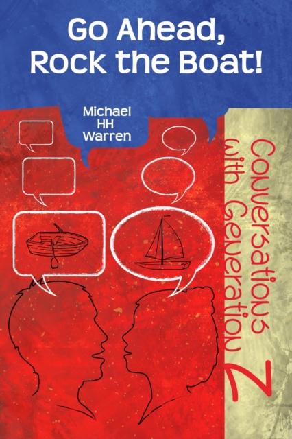 Go Ahead, Rock the Boat!: Conversations with Generation Z
