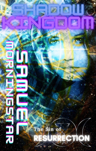 Shadow Kingdom I: The Sin of Resurrection