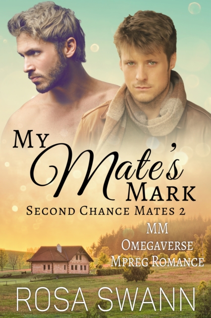 My Mate's Mark (Second Chance Mates 2): MM Omegaverse Mpreg Romance