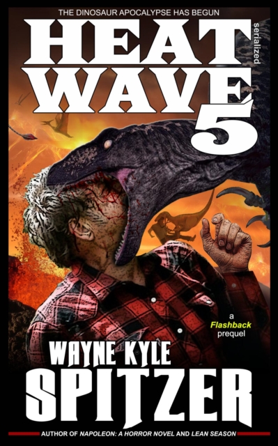 Heat Wave 5: The Dinosaur Apocalypse Has Begun