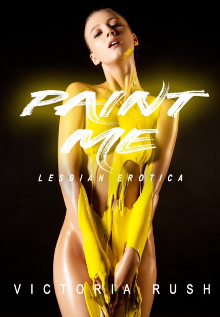 Paint Me: An Erotic Short Story