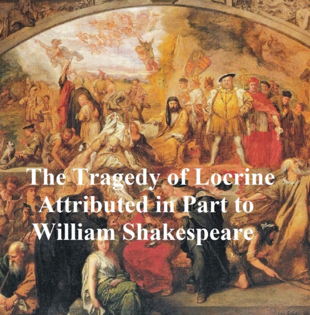 Lamentable Tragedy of Locrine, Shakespeare Apocrypha