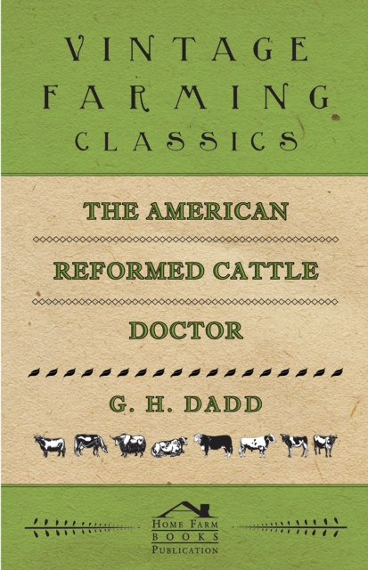 American Reformed Cattle Doctor - Containing the Necessary Information for Preserving the Health and Curing the Diseases of: