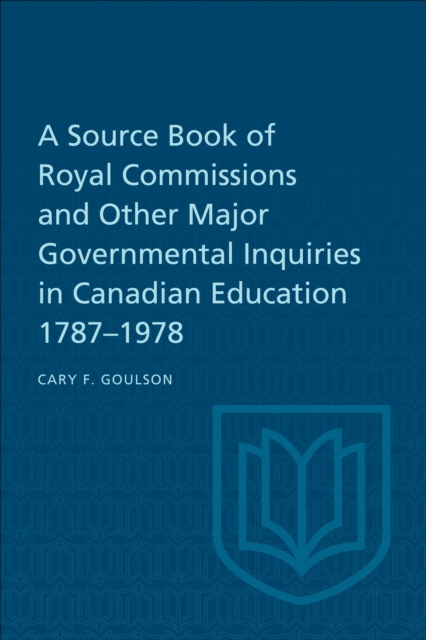 Source Book of Royal Commissions and Other Major Governmental Inquiries in Canadian Education, 1787-1978