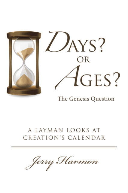 Days? or Ages? the Genesis Question