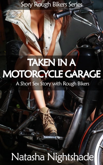 Taken in a Motorcycle Garage: A Short Sex Story with Rough Bikers