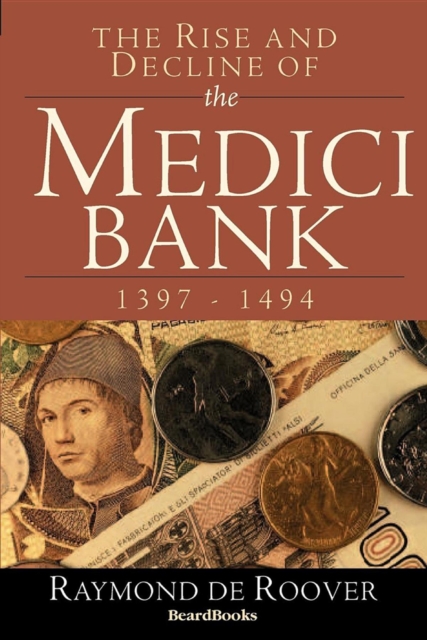 The Rise and Decline of the Medici Bank : 1397-1494