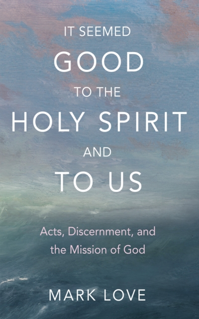 It Seemed Good to the Holy Spirit and to Us