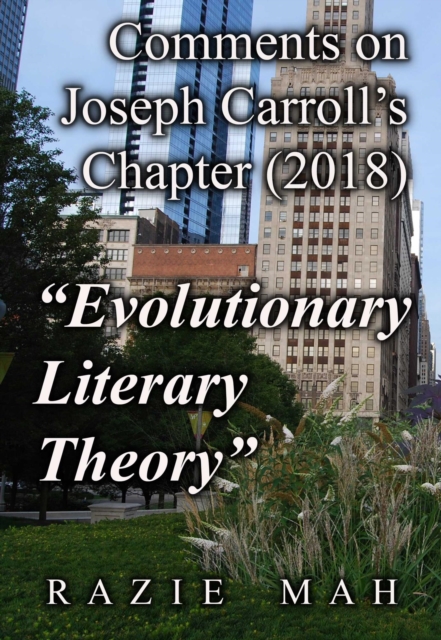 Comments on Joseph Carroll's Chapter (2018) &quote;Evolutionary Literary Theory&quote;