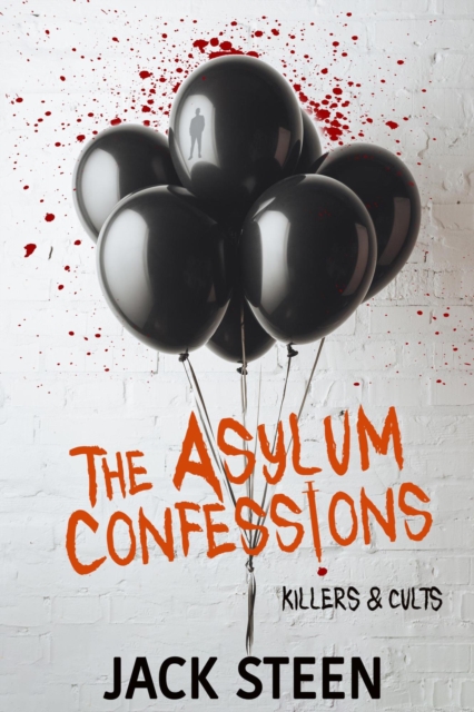 Asylum Confessions: Killers & Cults