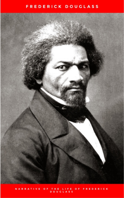 Narrative of the Life of Frederick Douglass, an American Slave