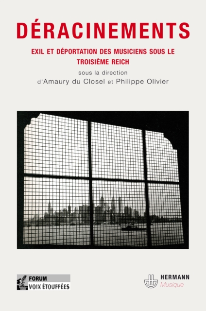 Déracinements - Exil et déportation des musiciens sous le troisième reich