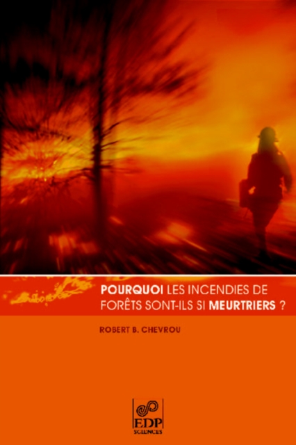 Pourquoi les incendies de forêts sont-ils si meurtriers ?