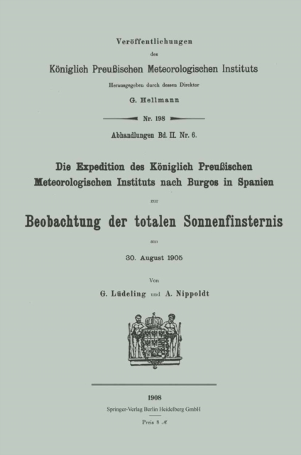 Die Expedition des Königlich Preußischen Meteorologischen Instituts nach Burgos in Spanien zur Beobachtung der totalen Sonnenfinsternis am 30. August 1905