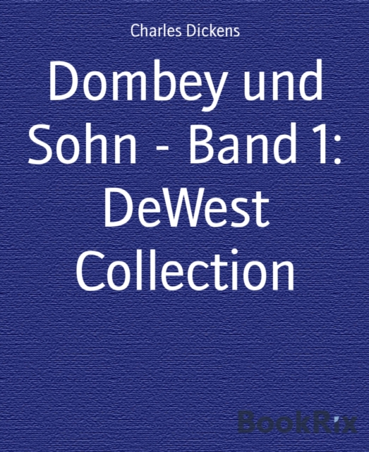 Dombey und Sohn - Band 1: DeWest Collection