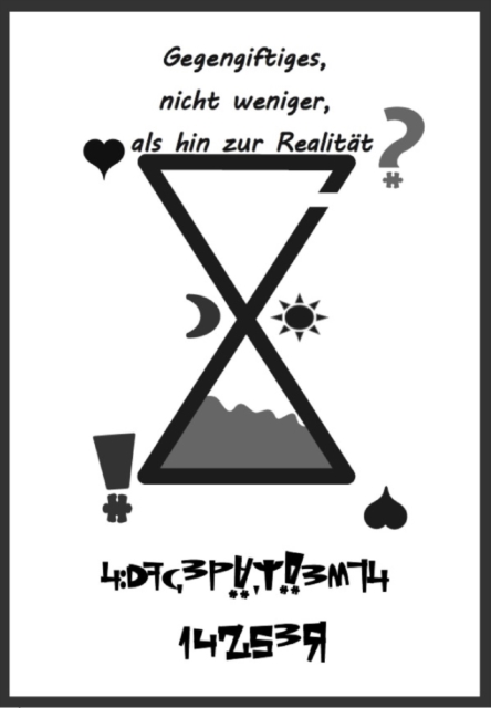 Gegengiftiges, nicht weniger, als hin zur Realität