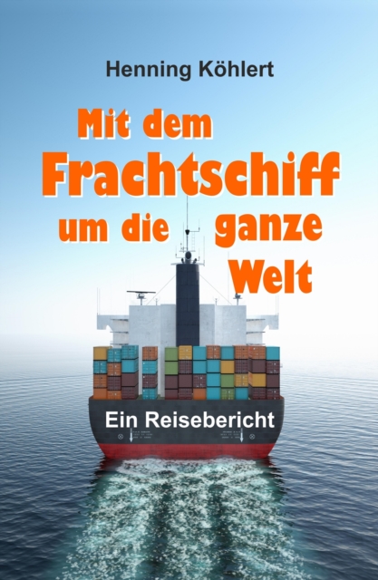 Mit dem Frachtschiff um die ganze Welt