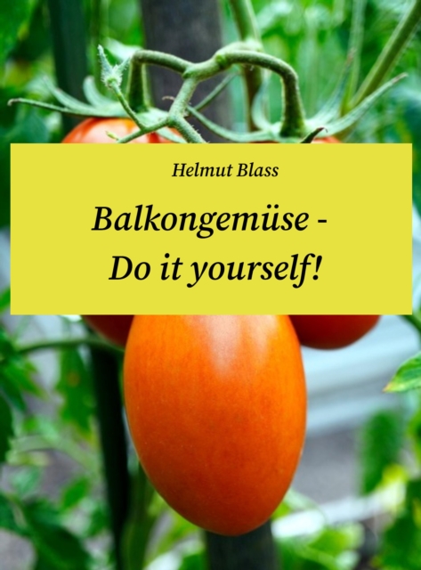 Balkongemüse - Do it yourself!