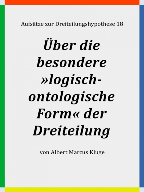 Über die besondere »logisch-ontologische Form« der Dreiteilung