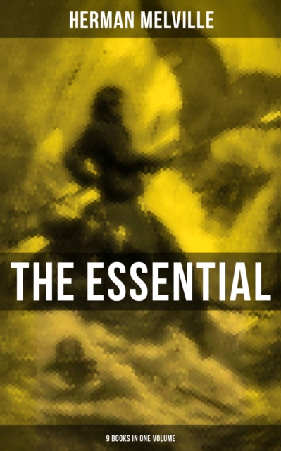 Essential H. Melville - 9 Books in One Volume