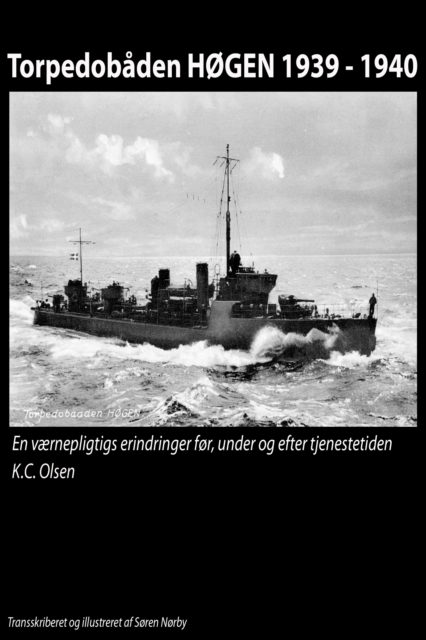 Torpedobaden HoGEN 1939: 1940. En vaernepligtigs erindringer for, under og efter tjenestetiden.