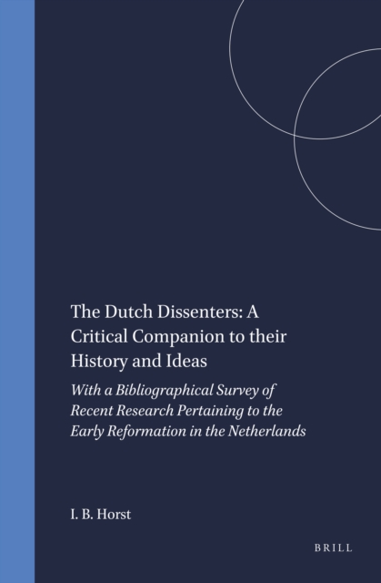 Dutch Dissenters: A Critical Companion to their History and Ideas