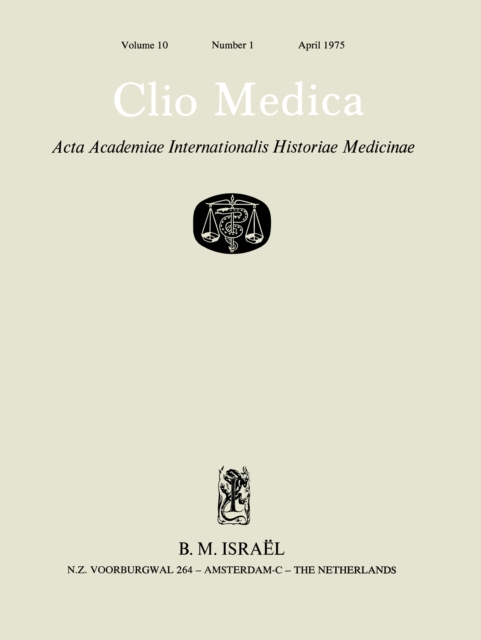 Clio Medica. Acta Academiae Internationalis Historiae Medicinae. Vol. 10