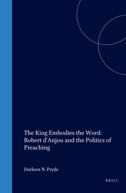 King Embodies the Word: Robert d'Anjou and the Politics of Preaching