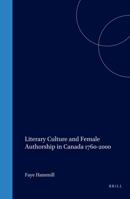 Literary Culture and Female Authorship in Canada 1760-2000