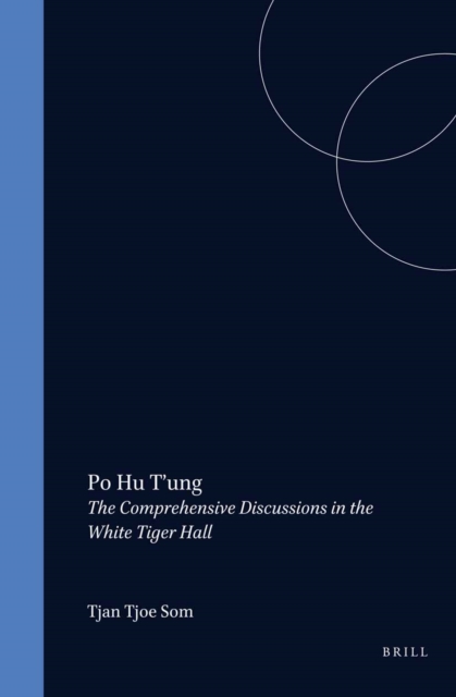 Po hu t'ung. The Comprehensive discussion in the White Tiger Hall