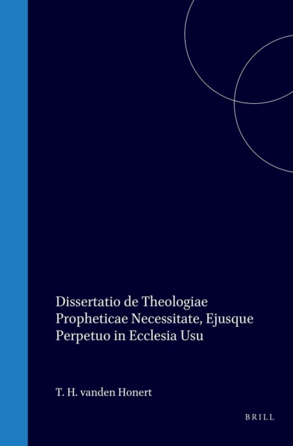 Dissertatio de theologiae propheticae necessitate, ejusque perpetuo in ecclesia usu