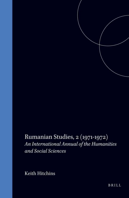 Rumanian Studies: An International Annual of the Humanities and Social Sciences. Volume 2, 1971-1972