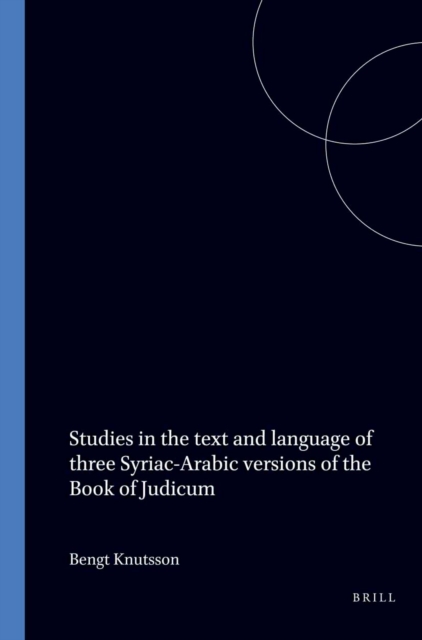 Studies in the text and language of three Syriac-Arabic versions of the Book of Judicum With Special Reference to The Middle Arabic Elements