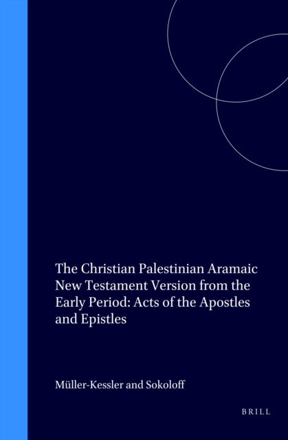Christian Palestinian Aramaic New Testament Version from the Early Period: Acts of the Apostles and Epistles