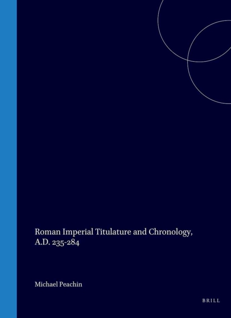 Roman Imperial Titulature and Chronology, A.D. 235-284