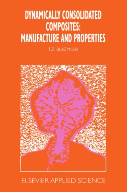 Dynamically Consolidated Composites: Manufacture and Properties