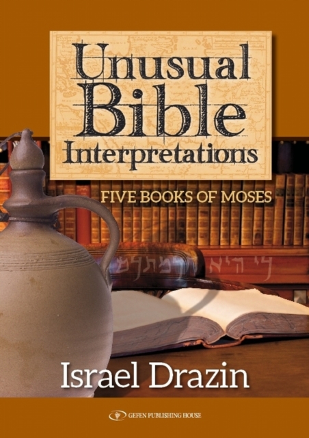 Unusual Bible Interpretations : Five Books of Moses