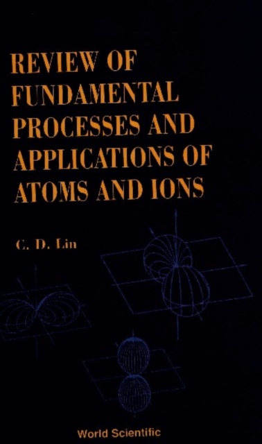 Fundamental Processes And Applications Of Atoms And Ions, Review Of