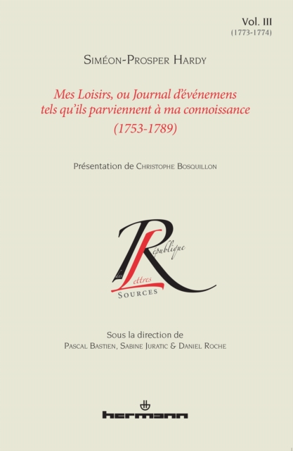 Mes loisirs, ou Journal d'événemens tels qu'ils parviennent à ma connoissance (1753-1789). Volume III (1773-1774)