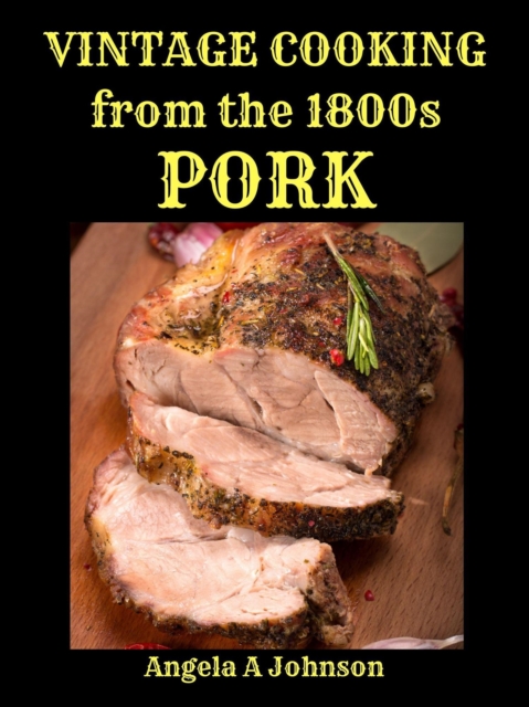 Vintage Cooking From the 1800s - Pork
